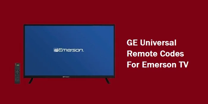 GE Universal Remote Codes For Emerson TV & Programming