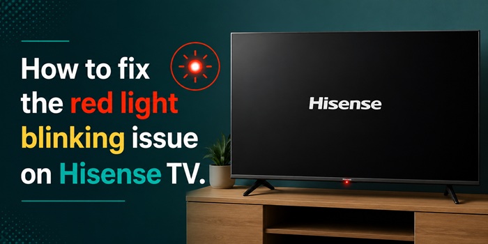 fix red light blinking issue on Hisense TV